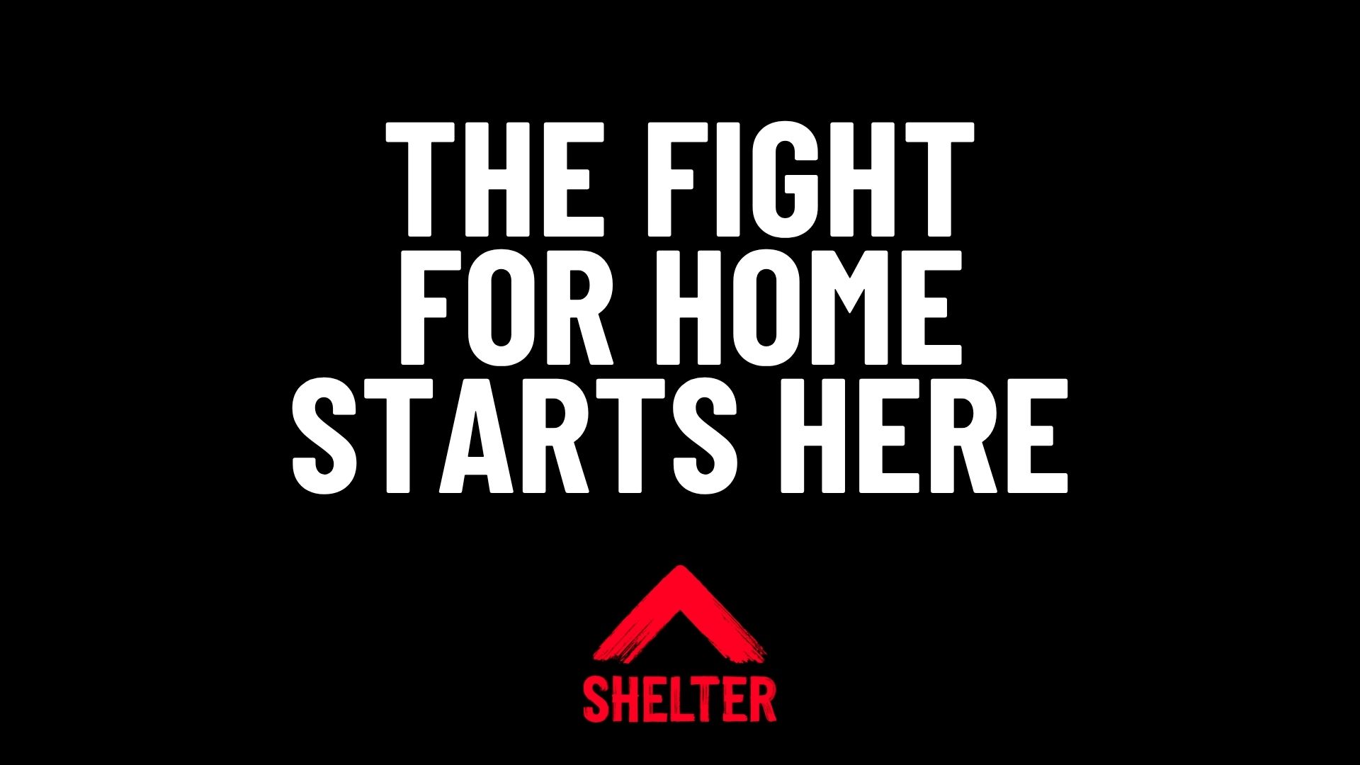 In aid of Shelter - The fight for home starts here