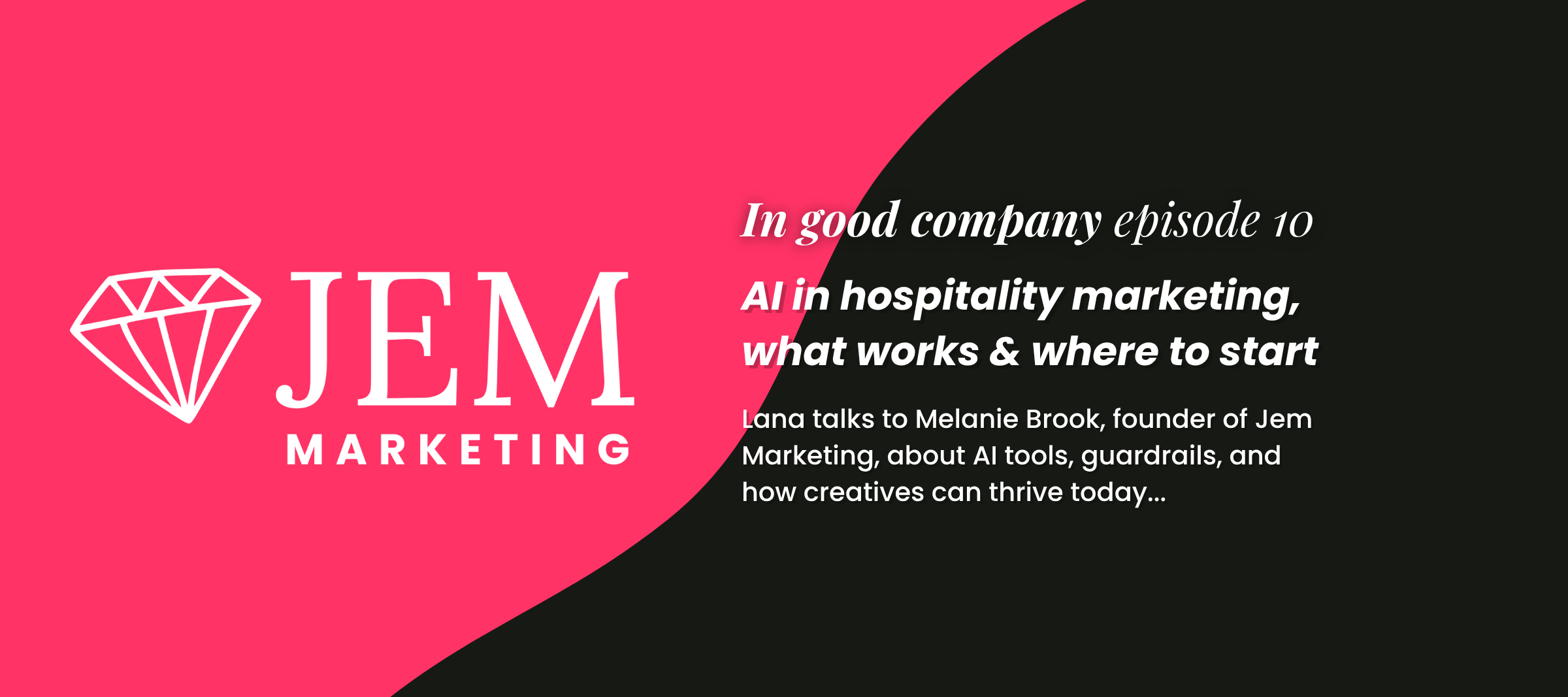 In Good Company — Episode 10 | Melanie Brook | AI in Hospitality Marketing | Jem Marketing